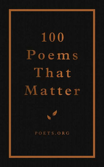 100 Poems that Matter | By The American Academy of Poets