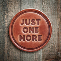 “Just One More” Leather Coaster (Made in USA)