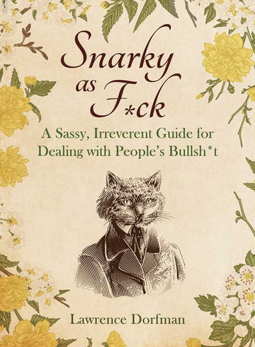 Snarky As F*CK | Lawrence Dorfman