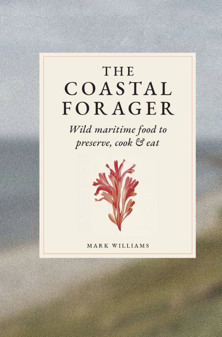 The Coastal Forager – A Guide to Wild Foods of the Shoreline