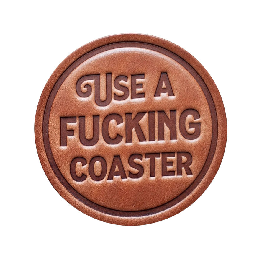 “Use a F*cking Coaster” Leather Coaster (Made in USA)