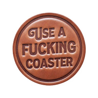 “Use a F*cking Coaster” Leather Coaster (Made in USA)